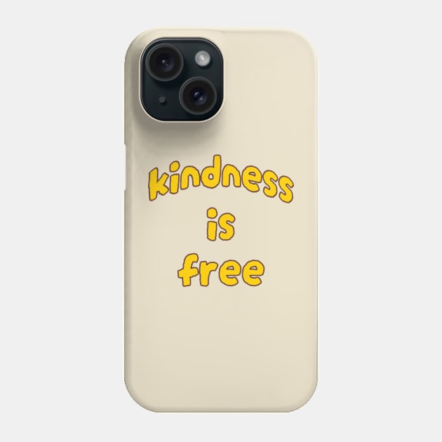 KINDNESS IS FREE Phone Case by Cult Classics