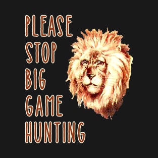 Please Stop Big Game Hunting T-Shirt