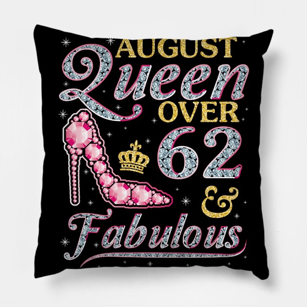 August Queen Over 62 Years Old And Fabulous Born In 1958 Happy Birthday To Me You Nana Mom Daughter Pillow by DainaMotteut