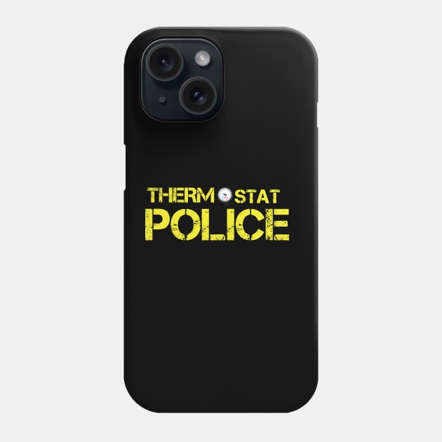 THERMOSTAT POLICE Phone Case by AwesomeHumanBeing