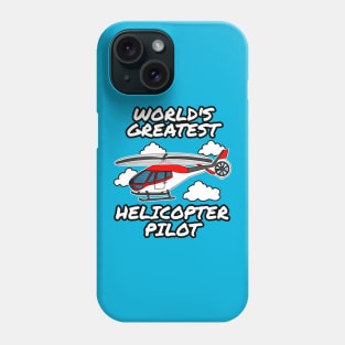 World's Greatest Helicopter Pilot Phone Case