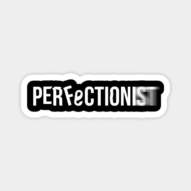 Perfectionist / white edition Magnet by mr.Lenny Loves ...