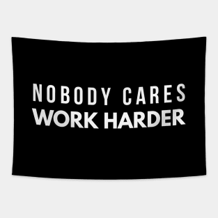 Nobody Cares Work Harder - Motivational Words Tapestry
