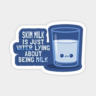 Skim Milk is a Liar Magnet