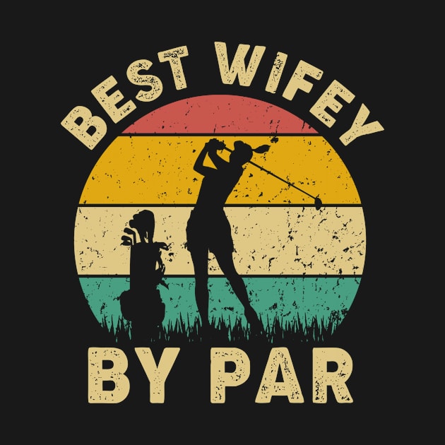 Vintage Best Wifey By Par Funny Golfing Golf Player Gift by Tun Clothing