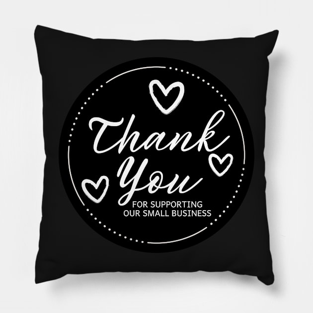 Thank You for Supporting Our Small Business - Black Pillow by LD-LailaDesign