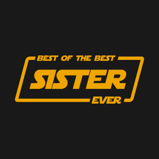 Best of the best sister ever T-Shirt
