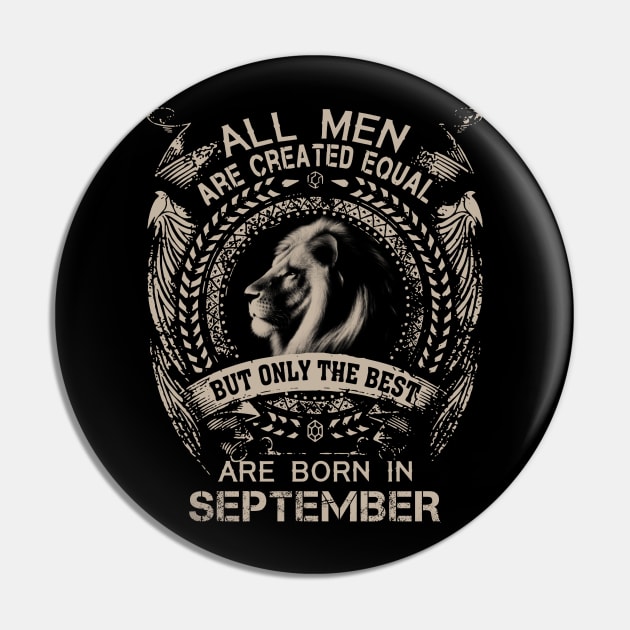 Lion All Men Are Created Equal But Only The Best Are Born In September Pin by Hsieh Claretta Art