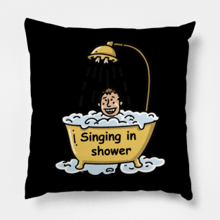 Singing in shower Pillow