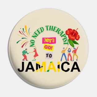 No need therapist let's go to jamaica Pin
