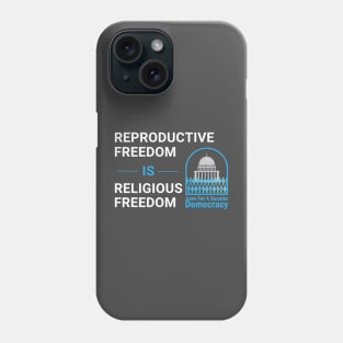 Reproductive Freedom is Religious Freedom Phone Case