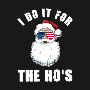 I Do It For The Ho's Inappropriate Santa Christmas Gift T-Shirt