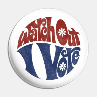 Watch Out I Vote Defunct Political Slogan Pin