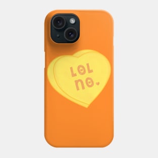 LOL NO. Mean Candy Heart Phone Case