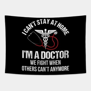 I Can_t Stay At Home I_m A Doctor Tapestry