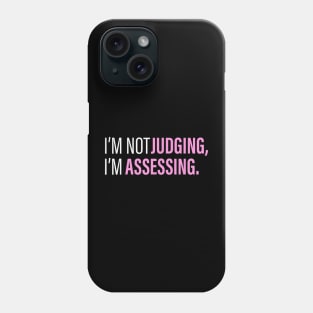 I'm Not Judging I'm Assessing Funny and cute Phone Case