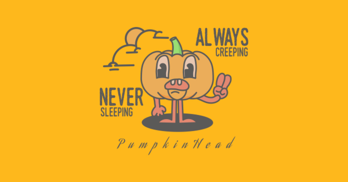 Pumpkin Head - Always Creeping Never Sleeping - Cartoon - T-Shirt ...
