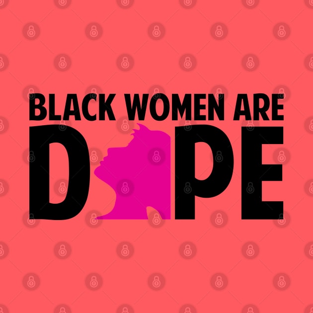 Black Women Are Dope | Black Woman | African American | Black Lives by UrbanLifeApparel