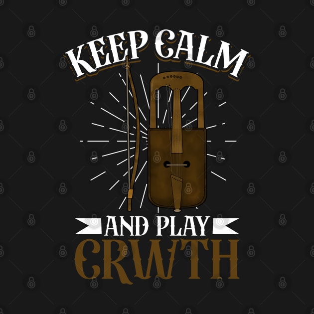 Keep Calm and play Crwth by Modern Medieval Design