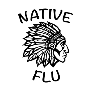 Native Flu T-Shirt