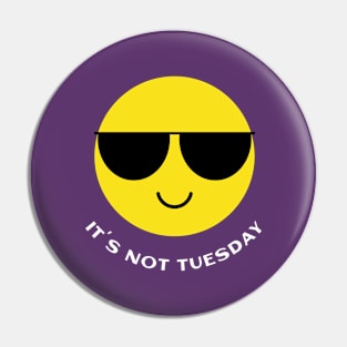 It's Not Tuesday Pin