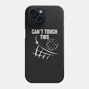 Volleyball Gift Can't Touch This Phone Case