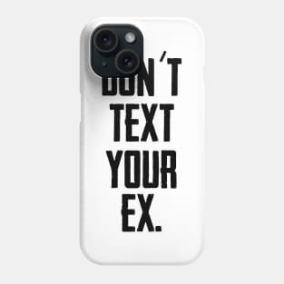 Don´t text your EX (Black) Phone Case