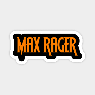 Max Rager Magnet