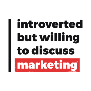 Introverted but willing to discuss marketing (Black & Red Design) T-Shirt