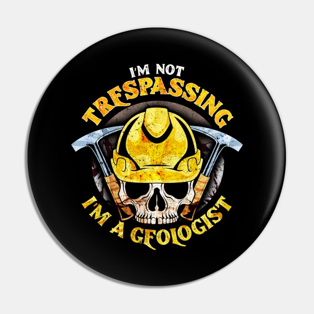 I'm Not Trespassing I'm A Geologist Funny Geology Pin by theperfectpresents