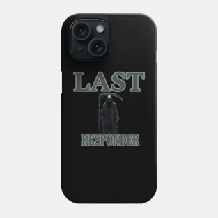 Last responder dark humor Phone Case