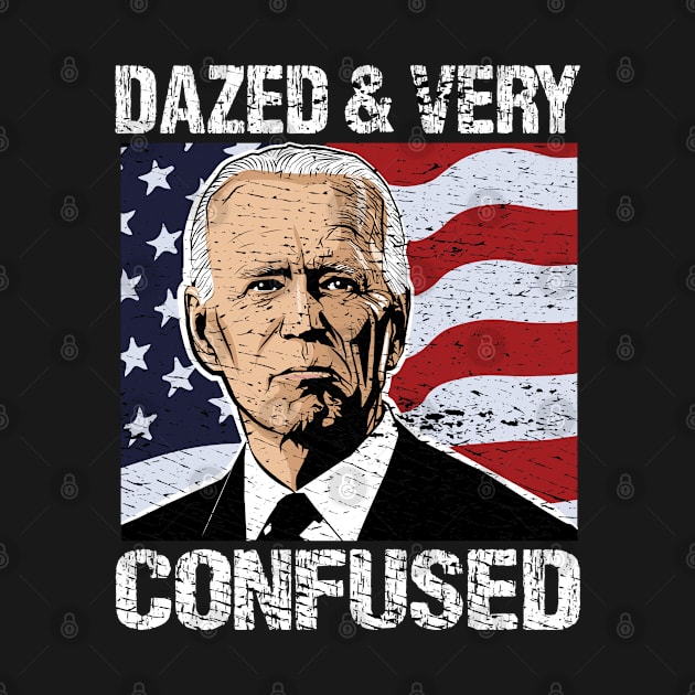 Biden Dazed And Very Confused - Funny Anti Biden - US Distressed Flag - Pro America by Mosklis