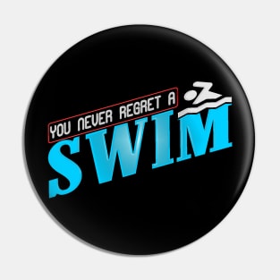 You Never Regret a Swim Quote Pin