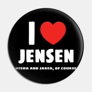 I ❤️ Jensen (Misha and Jared too of course) Pin