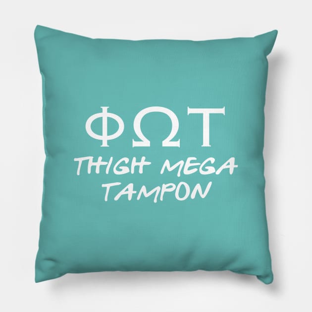 Thigh Mega Tampon (Phi Omega Tampon) Pillow by fandemonium