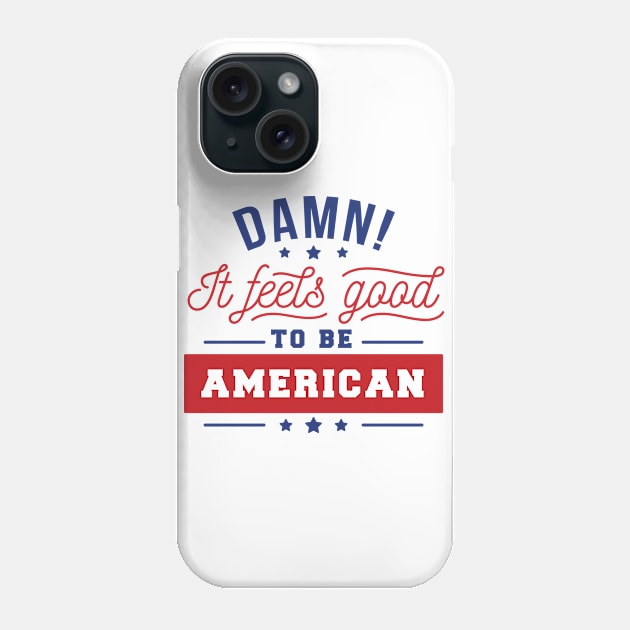 It feels Good To Be An American Phone Case by Shalini Kaushal