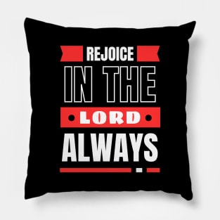 Rejoice In The Lord Always | Christian Pillow