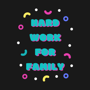 hard work for family T-Shirt