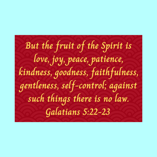 Bible Verse Galatians 5:22-23 by Prayingwarrior