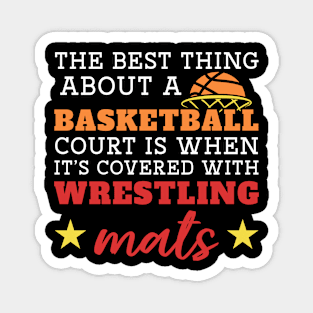 The Best Thing About A Basketball Court Is When It's Covered With Wrestling Mats Magnet