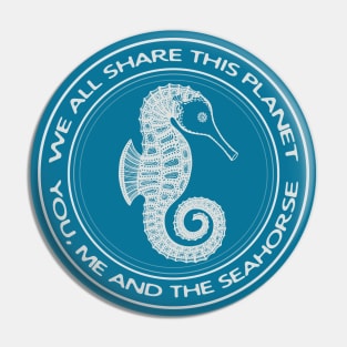 Seahorse - We All Share This Planet - animal design - on blue Pin