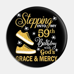 Stepping Into My 59th Birthday With God's Grace & Mercy Bday Pin