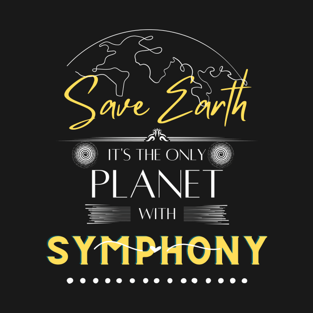 Save Earth, It's the Only Planet with Symphony Mens Womens Musician's t Shirt by Kibria1991