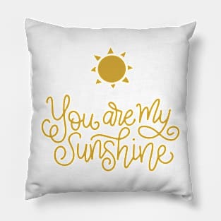 You Are My Sunshine - Love Tribute - Sunshine Tribute - Appreciation Beloved Friendship Daughter Son Father Grandmother Tribute Celebration of Love Pillow