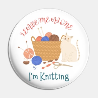 Leave Me Alone I'm Knitting Cute Funny Cat Pin