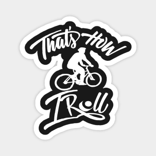 That's how I roll shirt Magnet