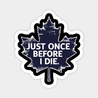 Just once before i die Magnet
