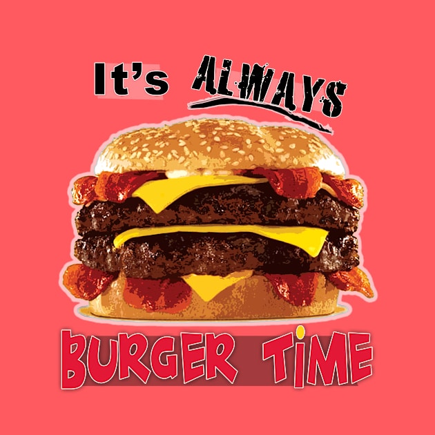 Burgers - It's Always Burger Time by media319