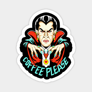 Dracula coffee please Magnet