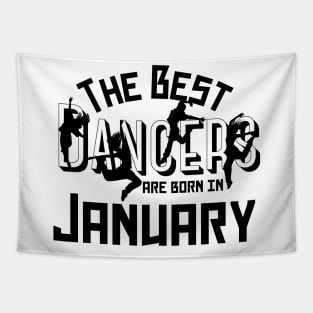 The best dancers are born in January Tapestry